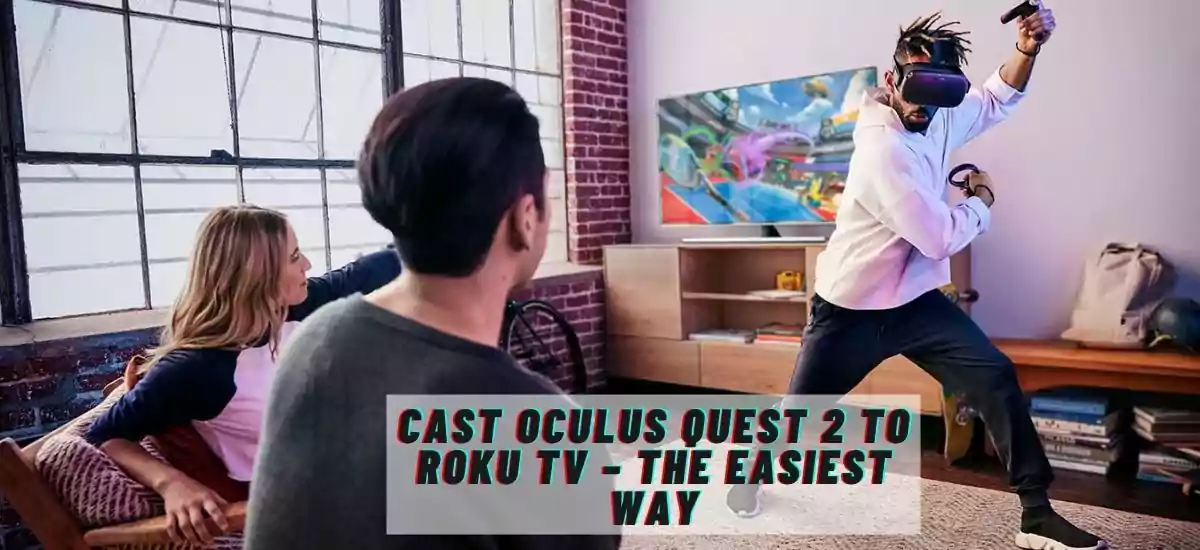 how to cast Oculus Quest 2 to Roku TV